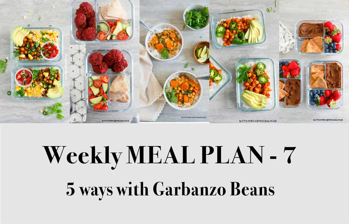 Weekly Meal Plan-7 ( 5 ways with Garbanzo Beans )